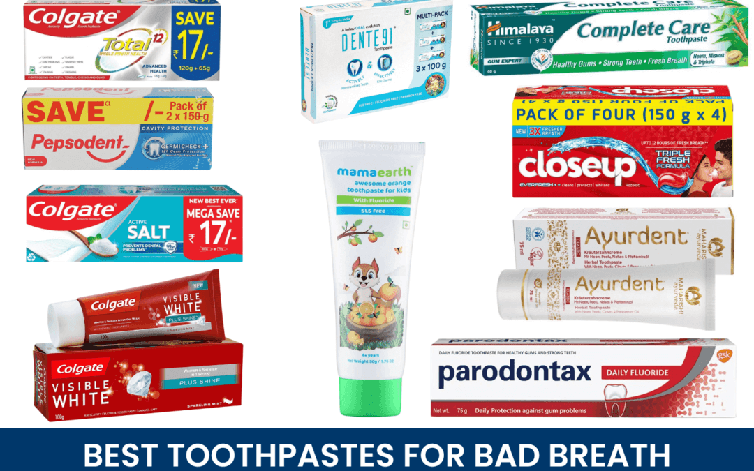 Best Toothpastes For Bad Breath In India