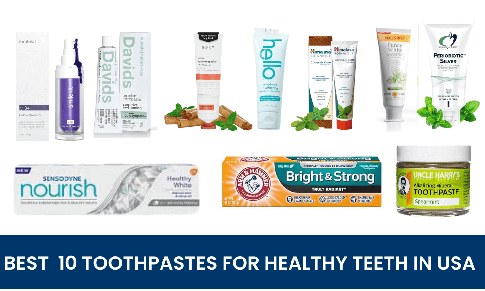 Best 10 toothpastes for healthy teeth in USA