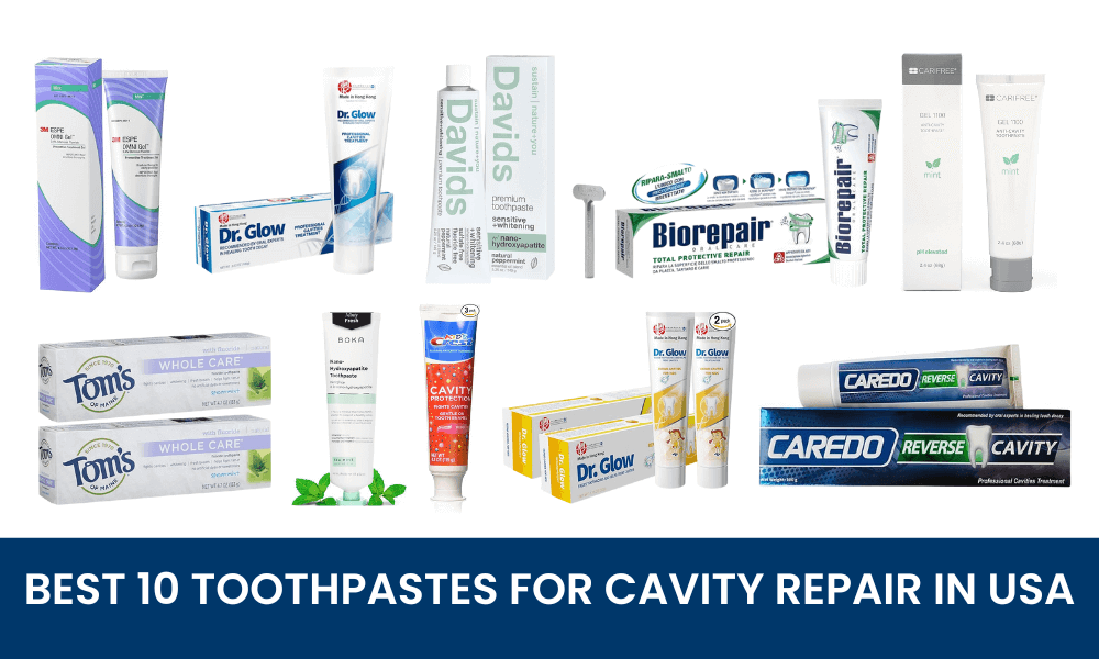 Best 10 toothpastes for cavity repair in USA